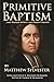 Primitive Baptism and There...