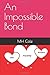 An Impossible Bond