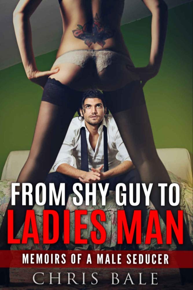 Seduction: Dating - From Shy Guy To Ladies Man - Dating For Men - Memoirs Of A Male Seducer: Social Anxiety, Attract Women, Sex, Confidence, Charisma (Kindle Edition)