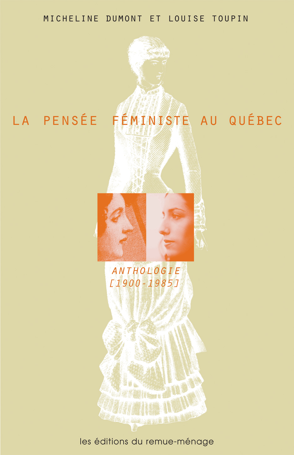La pensée féministe au Québec : Anthologie 1900-1985