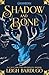 Shadow and Bone by Leigh Bardugo
