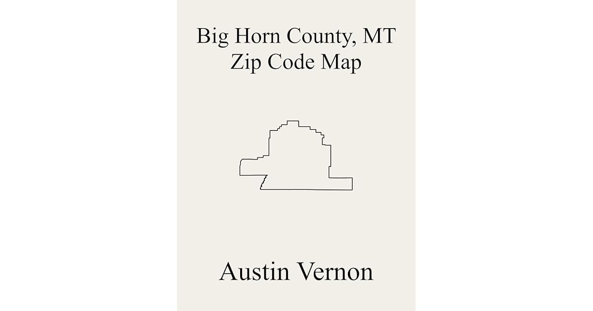 Big Horn County, Montana Zip Code Map Includes Crow Reservation