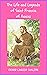 The Life and Legends of Saint Francis of Assisi - Father Cand... by Father Candide Chalippe
