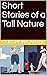 Short Stories of a Tall Nat...