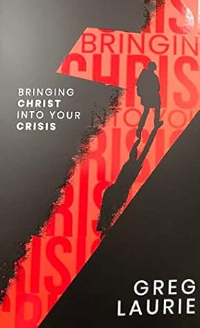 Bringing Christ Into Your Crisis