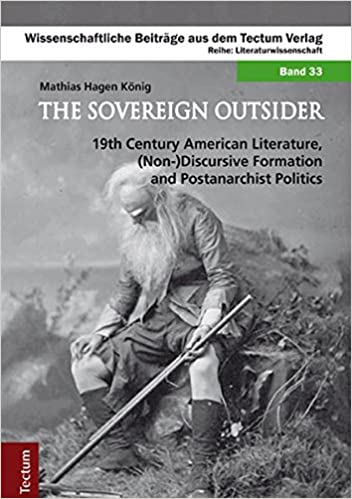 The Sovereign Outsider: 19th Century American Literature, (Non-)Discursive Formation and Postanarchist Politics