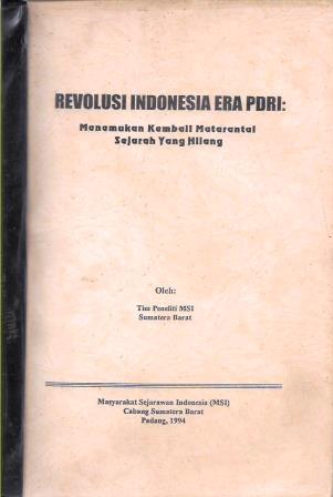 Revolusi Indonesia Era PDRI: Menemukan Kembali Matarantai Sejarah yang Hilang