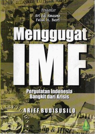 Menggugat IMF: Pergulatan Indonesia Bangkit dari Krisis