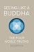 Seeing Like A Buddha by Nagapriya Seeing Like A Buddha by Nagapriya