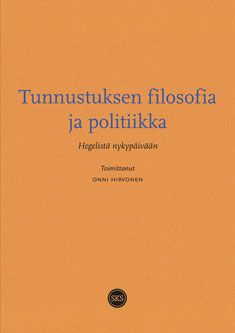 Tunnustuksen filosofia ja politiikka — Hegelistä nykypäivään (Paperback)
