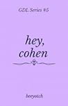 Hey, Cohen