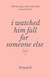 I Watched Him Fal...