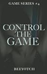 Control The Game (Game Series, #4) Control The Game (Game Series, #4)