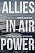 Allies in Air Power by Steven Paget
