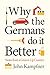 Why the Germans Do it Better: Notes from a Grown-Up Country