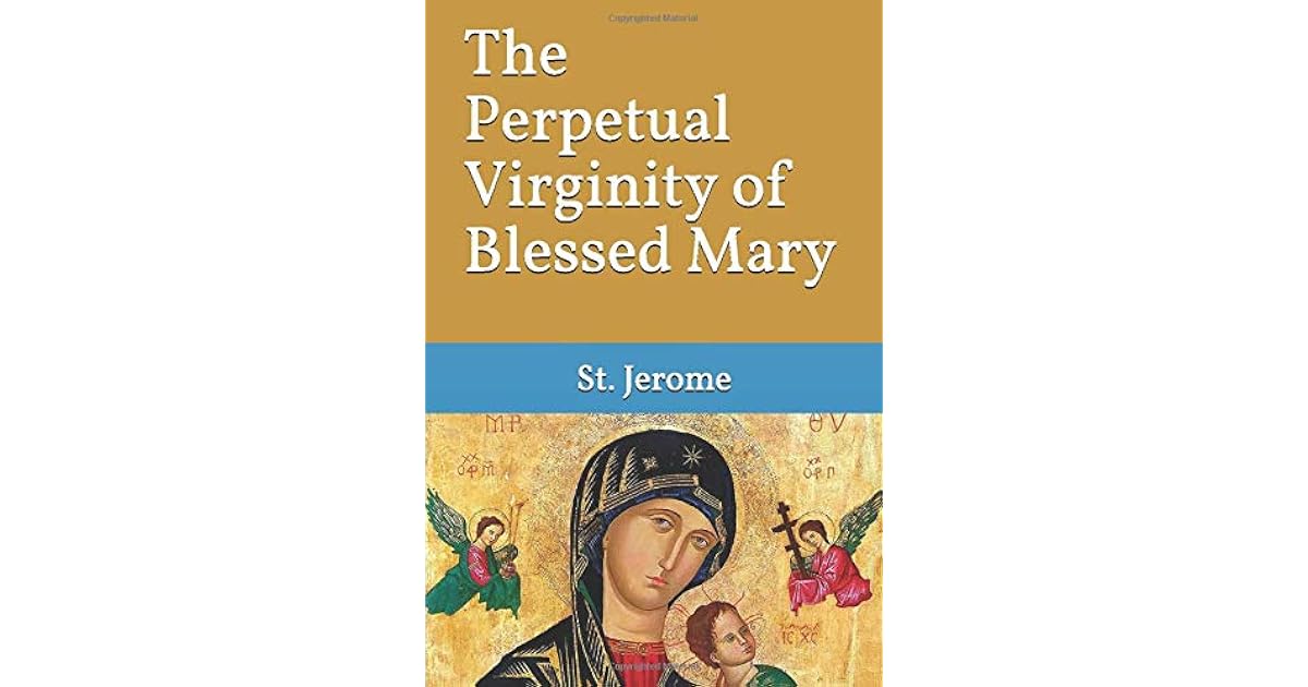 The Perpetual Virginity of Blessed Mary by St. Jerome
