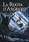 La Ruota d'Argento (La Saga dei Túatha #2)