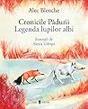 Cronicile Padurii. Legenda lupilor albi Cronicile Padurii. Legenda lupilor albi