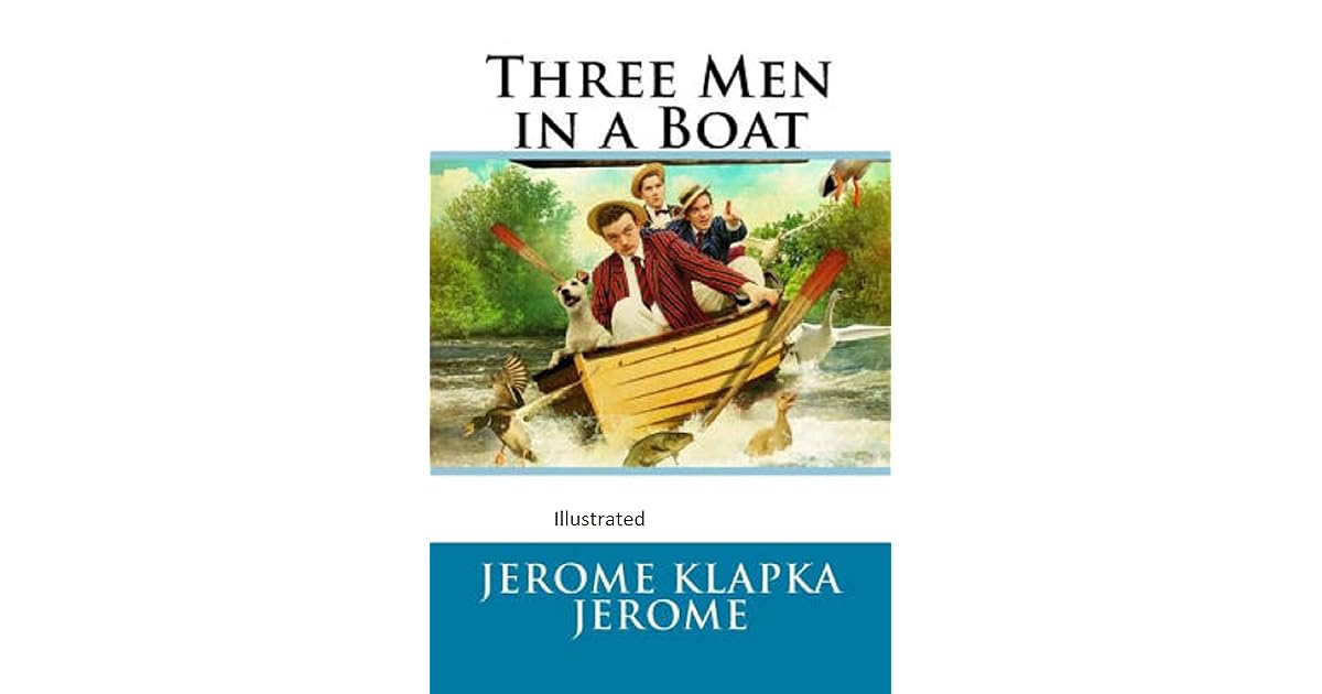 Three men in a boat illustrated by Jerome Klapka Jerome