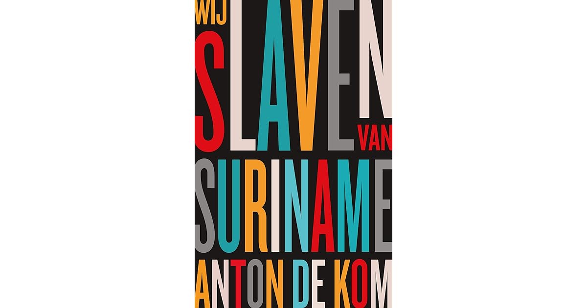Wij slaven van Suriname by Anton de Kom