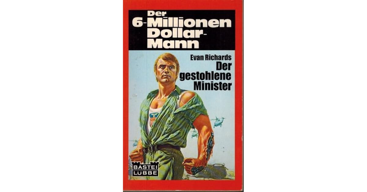 Der SechsMillionenDollarMann Der gestohlene Minister by Evan Richards