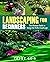 Landscaping For Beginners by Teddy Geis