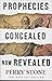 Prophecies Concealed Now Revealed