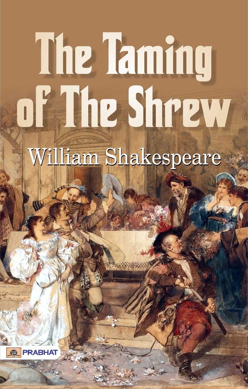 The Taming of the Shrew by William Shakespeare: A Popular Classic Comedy Play by William Shakespeare
