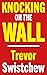 Knocking on the Wall: A Nar...