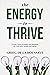 The Energy To Thrive by Grieg de la Houssaye The Energy To Thrive by Grieg de la Houssaye