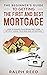 The Beginner’s Guide To Getting The First And Best Mortgage by Ralph Reed