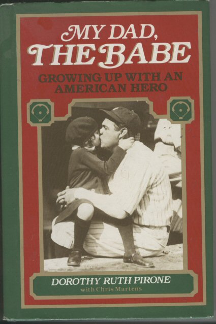 My Dad, the Babe: Growing Up With an American Hero