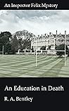 An Education in Death (The Inspector Felix Mysteries Book 9)