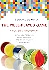 The Well-Played Game: A Player's Philosophy