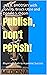 Publish, Don't Perish! by Jay B. Brodsky