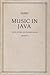 Music in Java: Its history, Its Theory and Its Technique