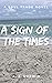 A Sign of the Times by A.J. Godwin