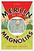 Merlin of the Magnolias by Gardner Landry