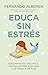 Educa sin estrés (Spanish Edition)