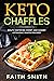 Keto Chaffles: Mouth Wateri...