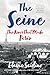 The Seine: The River that M...
