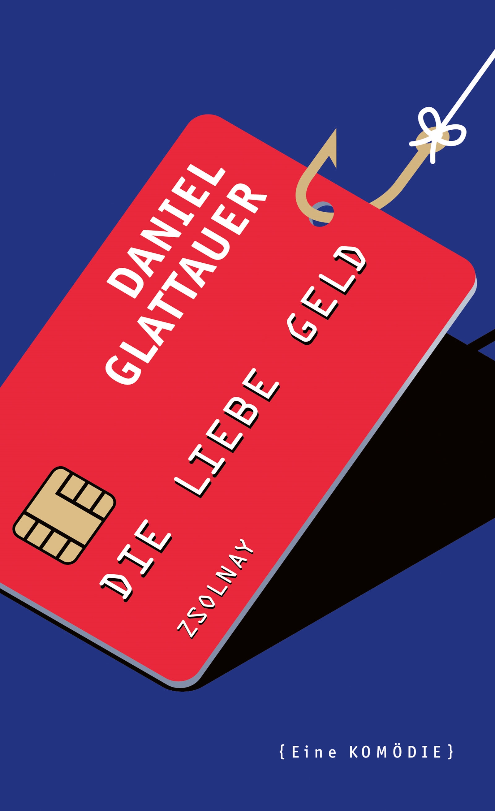 Die Liebe Geld. Eine Komödie (Hardcover)