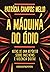 A máquina do ódio: Notas de uma repórter sobre fake news e violência digital (Portuguese Edition)