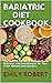 BARIATRIC DIET COOKBOOK: Th...