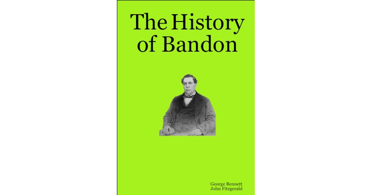 The History of Bandon, and the Principal Towns in the West Riding of
