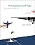 The Simple Science of Flight, revised and expanded edition: From Insects to Jumbo Jets