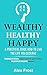 A PRACTICAL GUIDE HOW TO LIVE THE LIFE YOU DESERVE: Taking Actions Steps and Generating Multiple Income Streams (WEALTHY HEALTHY HAPPY)