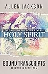 Unleashing the Power of the Holy Spirit: Bound Transcripts