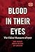 Blood in Their Eyes: The El...