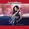 Shatter the Sky by Rebecca Kim Wells